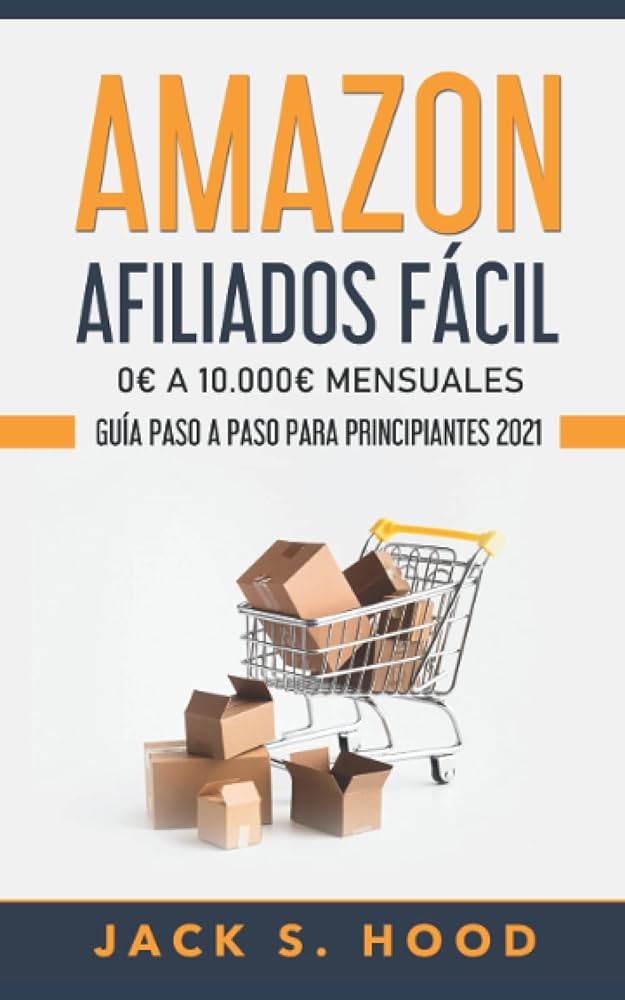 guia completa que es afiliados en amazon y como generar ingresos pasivos